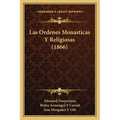 Las Ordenes Monasticas Y Religiosas (1866)