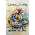 Mystical Dragons: Legends of Lore: Exploring Hidden Histories and Unveiling the Secrets of Ancient Lore: Unlocking the Mysteries of the Dragon Realm