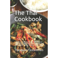 The Thai Cookbook อร่อย: Delicious traditional dishes from Thailand according to original and modern recipes. Fast and l