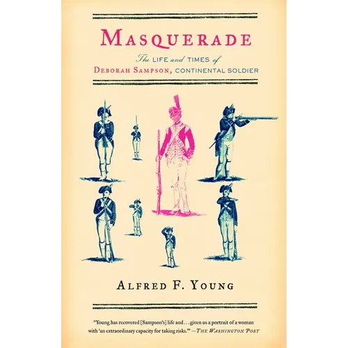 Masquerade: The Life and Times of Deborah Sampson, Continental Soldier