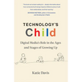 Technology's Child: Digital Media's Role in the Ages and Stages of Growing Up