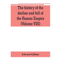 The history of the decline and fall of the Roman Empire (Volume VIII)