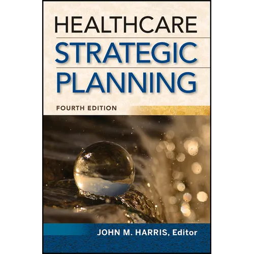 Healthcare Strategic Planning, Fourth Edition