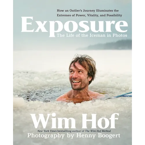 Exposure: How an Outlier's Journey Illuminates the Extremes of Power, Vitality, and Possibility
