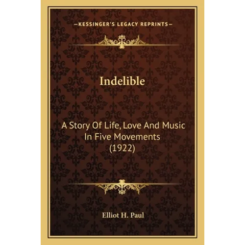 Indelible: A Story Of Life, Love And Music In Five Movements (1922)