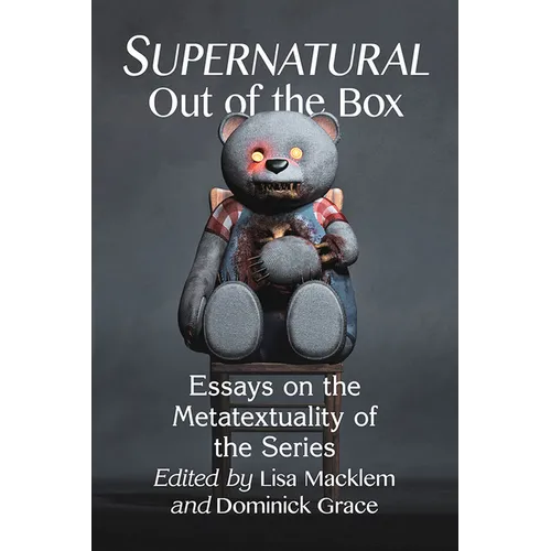 Supernatural Out of the Box: Essays on the Metatextuality of the Series