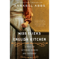 Miss Eliza's English Kitchen: A Novel of Victorian Cookery and Friendship