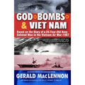 God, Bombs & Viet Nam: Based on the Diary of a 20-Year-Old Navy Enlisted Man in the Vietnam Air War - 1967