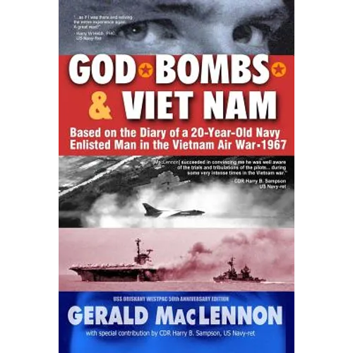 God, Bombs & Viet Nam: Based on the Diary of a 20-Year-Old Navy Enlisted Man in the Vietnam Air War - 1967