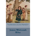 Riley child-rhymes. By: James Whitcomb Riley and With hoosier pictures by: Will Vawter