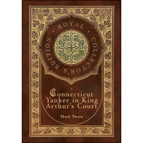 A Connecticut Yankee in King Arthur's Court (Royal Collector's Edition) (Case Laminate Hardcover with Jacket)