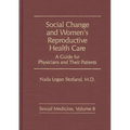 Social Change and Women's Reproductive Health Care: A Guide for Physicians and Their Patients