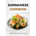 Surinamese Cookbook: Traditional Recipes from Suriname