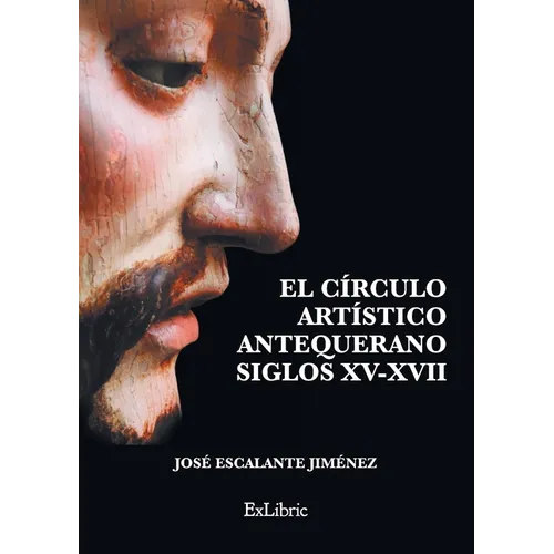 El círculo artístico antequerano. Siglos XV-XVII