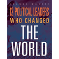 12 Political Leaders Who Changed the WOR