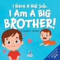 I Have A Big Job. I Am A Big Brother: An Affirmation-Themed Toddler Book About Getting A Sibling (Ages 2-4)