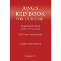 Jung's Red Book for Our Time: Searching for Soul In the 21st Century - An Eranos Symposium Volume 5