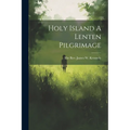 Holy Island A Lenten Pilgrimage