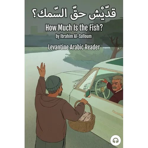 How Much Is the Fish?: Levantine Arabic Reader (Lebanese Arabic)