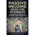 Passive Income Ideas for Beginners: 60 Proven Ways to Make Money and Free Yourself from the Regular 9 to 5
