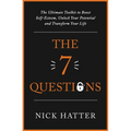 The 7 Questions: The Ultimate Toolkit to Boost Self-Esteem, Unlock Your Potential and Transform Your Life