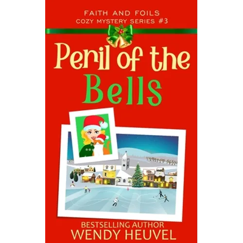 Peril of the Bells: Faith and Foils Cozy Mystery Series Book #3