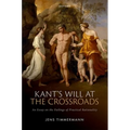 Kant's Will at the Crossroads: An Essay on the Failings of Practical Rationality