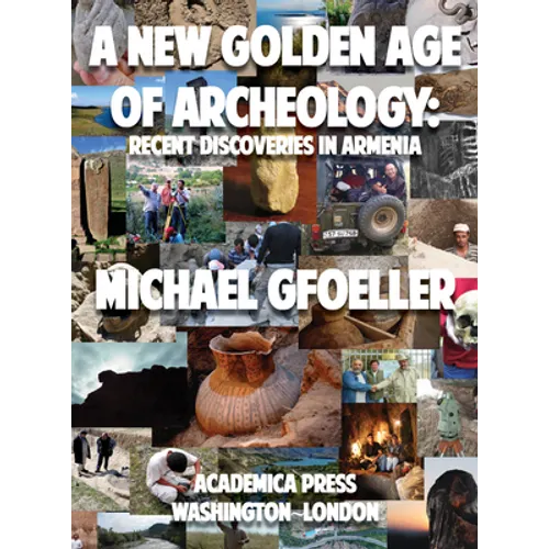 A New Golden Age of Archeology: Recent Discoveries in Armenia