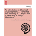 An Introduction to Chemical Crystallography ... Translated and Edited by W. J. Pope. with a Preface by N. Story-Maskelyne.