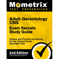 Adult-Gerontology CNS Exam Secrets Study Guide - Review and Practice Questions for the Clinical Nurse Specialist Test: [2nd Edition]