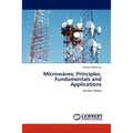 Microwaves; Principles, Fundamentals and Applications