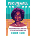 Perseverance A Memoir One Woman's Journey From Ghana to the United Nations & Beyond