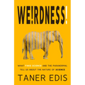 Weirdness!: What Fake Science and the Paranormal Tell Us about the Nature of Science