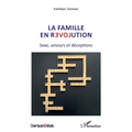 La famille en révolution: Sexe, amours et déceptions