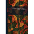 The Revolt Against Civilization