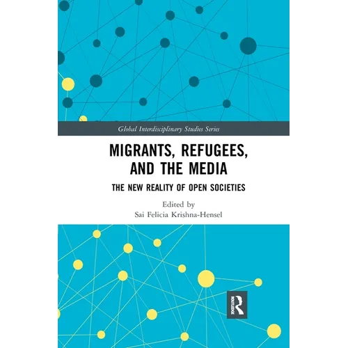 Migrants, Refugees, and the Media: The New Reality of Open Societies