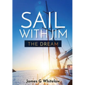 Sail with Jim: The Dream