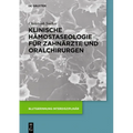 Klinische Hämostaseologie für Zahnärzte und Oralchirurgen