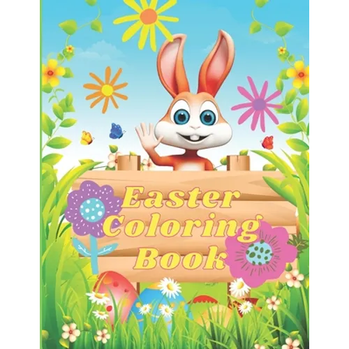 Easter Coloring Book: LARGE 8.5"x11", 100 Pages of FUN! FUN! FUN for Kids! Cute bunnies, chicks, owls, eggs, baskets, and more. Ages 2 and u