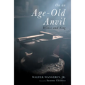 On an Age-Old Anvil