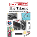 The Mystery of the Titanic: A Historical Investigation for Kids