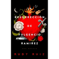 La Resurrección de Fulgencio Ramirez: Una Novela