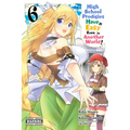 High School Prodigies Have It Easy Even in Another World!, Vol. 6 (Manga)