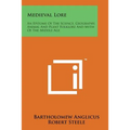 Medieval Lore: An Epitome of the Science, Geography, Animal and Plant Folklore and Myth of the Middle Age