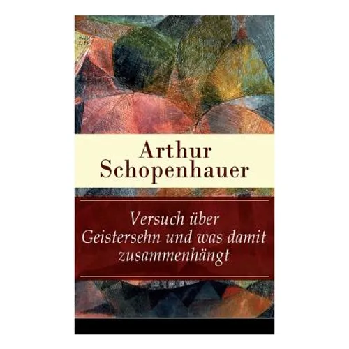 Versuch über Geistersehn und was damit zusammenhängt: Parerga und Paralipomena