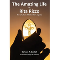 The Amazing Life of Rita Rizzo: The Early Years of Mother Mary Angelica