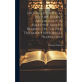 Digging Up Biblical History Recent Archeology In Palestine And Its Bearing On The Old Testament Historical Narratives