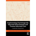 Implementing Psychologically Informed Environments and Trauma Informed Care: Leadership Perspectives