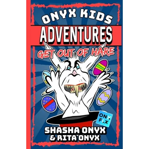 Onyx Kids Adventures: Get Out Of Hare - Paperback