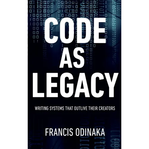 Code as Legacy: Writing Systems That Outlive Their Creators